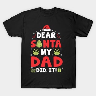 Dear Santa My Dad Did It Funny Xmas Gifts T-Shirt